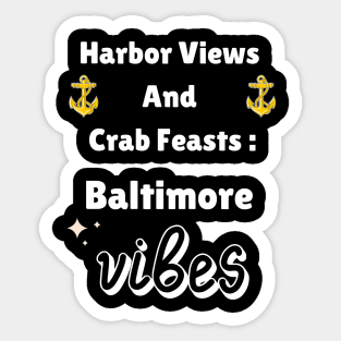 HARBOR VIEWS AND CRAB FEASTS: BALTIMORE VIBES DESIGN Sticker